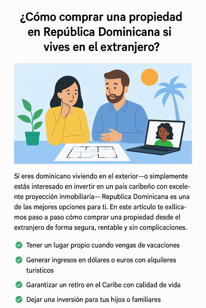 “¿Cómo comprar una propiedad en República Dominicana si vives en el extranjero?”